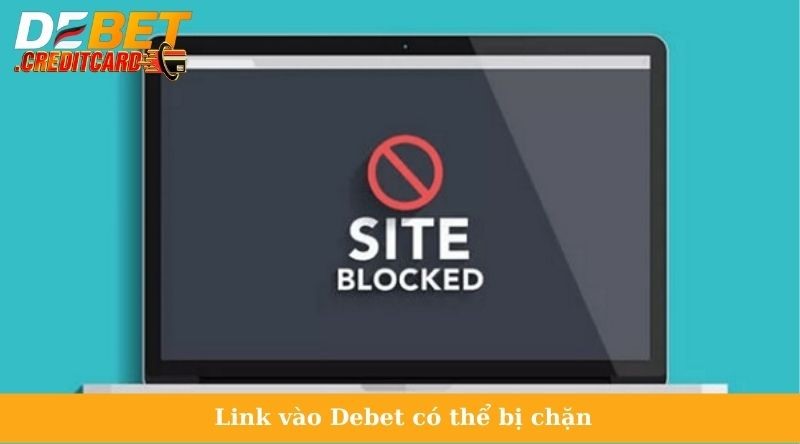 Link vào Debet có thể bị chặn